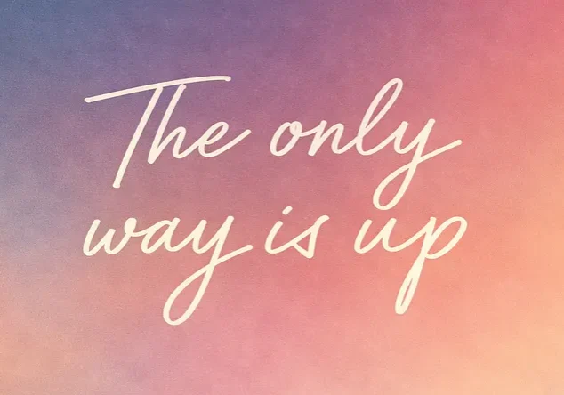 Inspirational cursive text "The only way is up